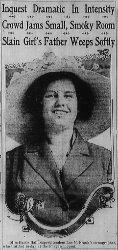 Miss Hattie Hall, Superintendent Leo M. Frank's stenographer, who testified to-day at the Phagan inquest.