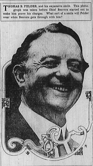 Thomas B. Felder, and his expansive smile. This photograph was taken before Chief Beavers started out to make him prove his charges. What sort of a smile will Felder wear when Beavers gets through with him?